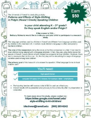 The University of Hawaiʻi is conducting a study: Patterns and Effects of Style-Shifting in Pidgin (Hawaiʻi Creole) Speaking Children